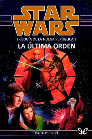 [Star Wars: The Thrawn Trilogy 03] • La Última Orden